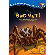 Bug Out! : The World's Creepiest, Crawliest Critters