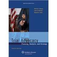 Trial Advocacy Planning, Analysis, and Strategy