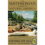 The Smithsonian Guides to Natural America Northern New England Vermont, New Hampshire Maine