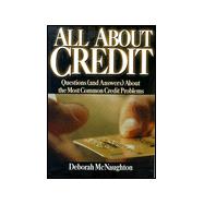 All About Credit: Questions (And Answers) About the Most Common Credit Problems