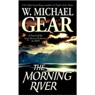 The Morning River A Novel of the Great Missouri Wilderness in 1825