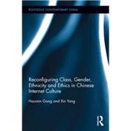 Reconfiguring Class, Gender, Ethnicity and Ethics in Chinese Internet Culture