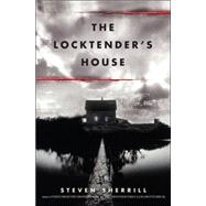 Locktender's House : A Novel