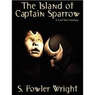 The Island of Captain Sparrow: A Lost Race Fantasy