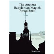 The Ancient Babylonian Magick Ritual Book