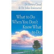 What to Do When You Don't Know What to Do