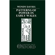 Patterns of Power in Early Wales O'Donnell Lectures delivered in the University of Oxford, 1983