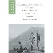 Masters and Servants on the Cape Eastern Frontier, 1760â€“1803