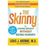 The Skinny: On Losing Weight Without Being Hungry-the Ultimate Guide to Weight Loss Success