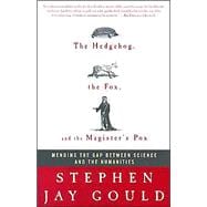Hedgehog, the Fox, and the Magister's Pox : Mending the Gap Between Science and the Humanities