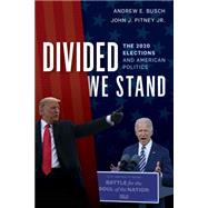 Divided We Stand The 2020 Elections and American Politics