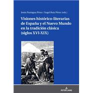 Visiones histórico-literarias de España y el Nuevo Mundo en la tradición clásica (siglos XVI-XIX)