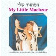 My Little Machzor: A Child's First Prayer Book for the High Holy Days