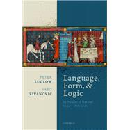 Language, Form, and Logic In Pursuit of Natural Logic's Holy Grail