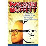 Warren Buffett An Illustrated Biography of the World's Most Successful Investor