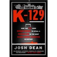 The Taking of K-129 How the CIA Used Howard Hughes to Steal a Russian Sub in the Most Daring Covert Operation in History book cover, ISBN 9780525501534