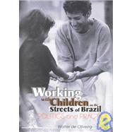 Working with Children on the Streets of Brazil: Politics and Practice