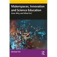 Makerspaces, Innovation and Science Education: Why, how, and what for?
