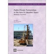 Public-Private Partnerships in the New EU Member States : Managing Fiscal Risks