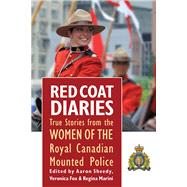 Red Coat Diaries Volume II More True Stories from the Royal Canadian Mounted Police