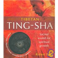 Tibetan Ting-Sha: Sacred Sound for Spiritual Growth