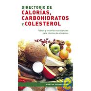 Directorio de calorias, carbohidratos y colesterol/ Calorie, Carbohydrate and Cholesterol Directory: Tablas Y Factores Nutricionales Para Cientos De Alimentos
