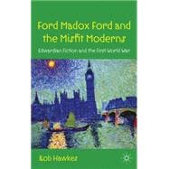Ford Madox Ford and the Misfit Moderns Edwardian Fiction and the First World War