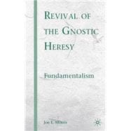 Revival of the Gnostic Heresy Fundamentalism