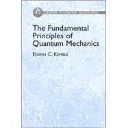 The Fundamental Principles of Quantum Mechanics With Elementary Applications