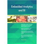 Embedded Analytics and BI Complete Self-Assessment Guide