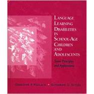 Language Learning Disabilities in School-Age Children and Adolescents Some Principles and Applications