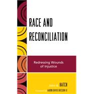 Race and Reconciliation Redressing Wounds of Injustice