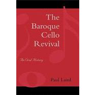 The Baroque Cello Revival An Oral History