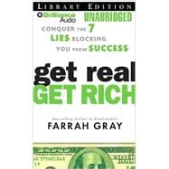 Get Real, Get Rich: Conquer the 7 Lies Blocking You from Success, Library Edition