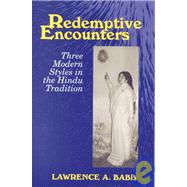 Redemptive Encounters : Three Modern Styles in the Hindu Tradition