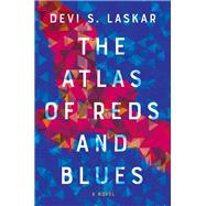 The Atlas of Reds and Blues A Novel