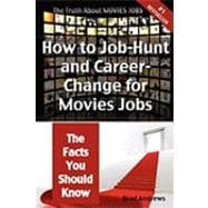 The Truth About Movies Jobs - How to Job-hunt and Career-change for Movies Jobs - the Facts You Should Know