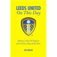 Leeds United On This Day History, Facts & Figures from Every Day of the Year