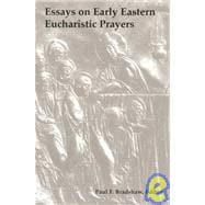 Essays on Early Eastern Eucharistic Prayers