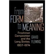From Form to Meaning: Freshman Composition and the Long Sixties, 1957-1974