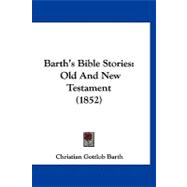 Barth's Bible Stories : Old and New Testament (1852)