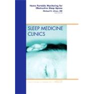 Home Portable Monitoring for Obstructive Sleep Apnea: An Issue of Sleep Medicine Clinics