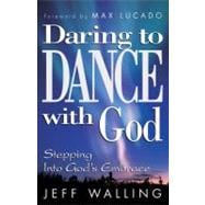 Daring to Dance With God Stepping into God's Embrace