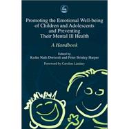 Promoting The Emotional Well-being Of Children And Adolescents And Preventing Their Mental Ill Health