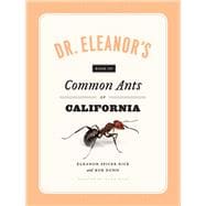 Dr. Eleanor's Book of Common Ants of California