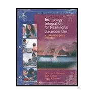 Technology Integration for Meaningful Classroom Use: A Standards-Based Approach, Loose-Leaf Version