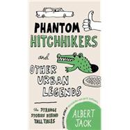 Phantom Hitchhikers and Other Urban Legends The Strange Stories Behind Tall Tales