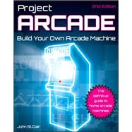 Project Arcade : Build Your Own Arcade Machine