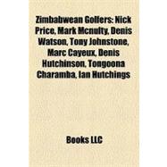 Zimbabwean Golfers : Nick Price, Mark Mcnulty, Denis Watson, Tony Johnstone, Marc Cayeux, Denis Hutchinson, Tongoona Charamba, Ian Hutchings