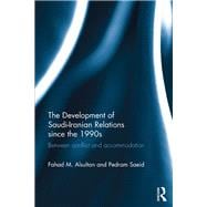 The Development of Saudi-Iranian Relations Since the 1990s: Between Conflict and Accommodation